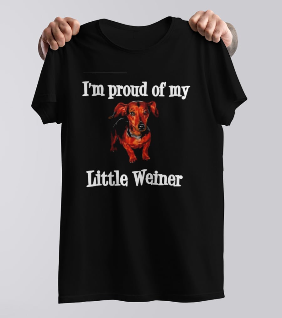 I'm Proud Of My Little Weiner Dachshund T-Shirt