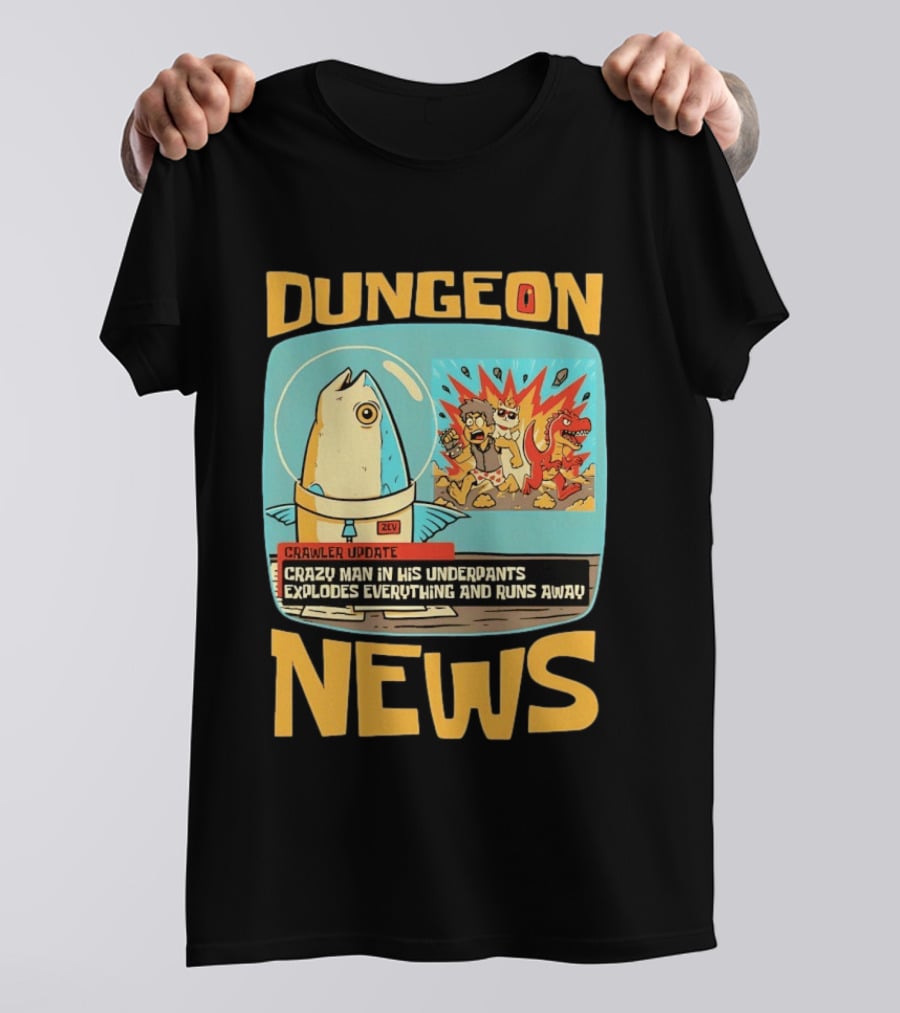 Dungeon News Crawler Update Crazy Man In Underpants Explodes Everything And Runs Away T-Shirt