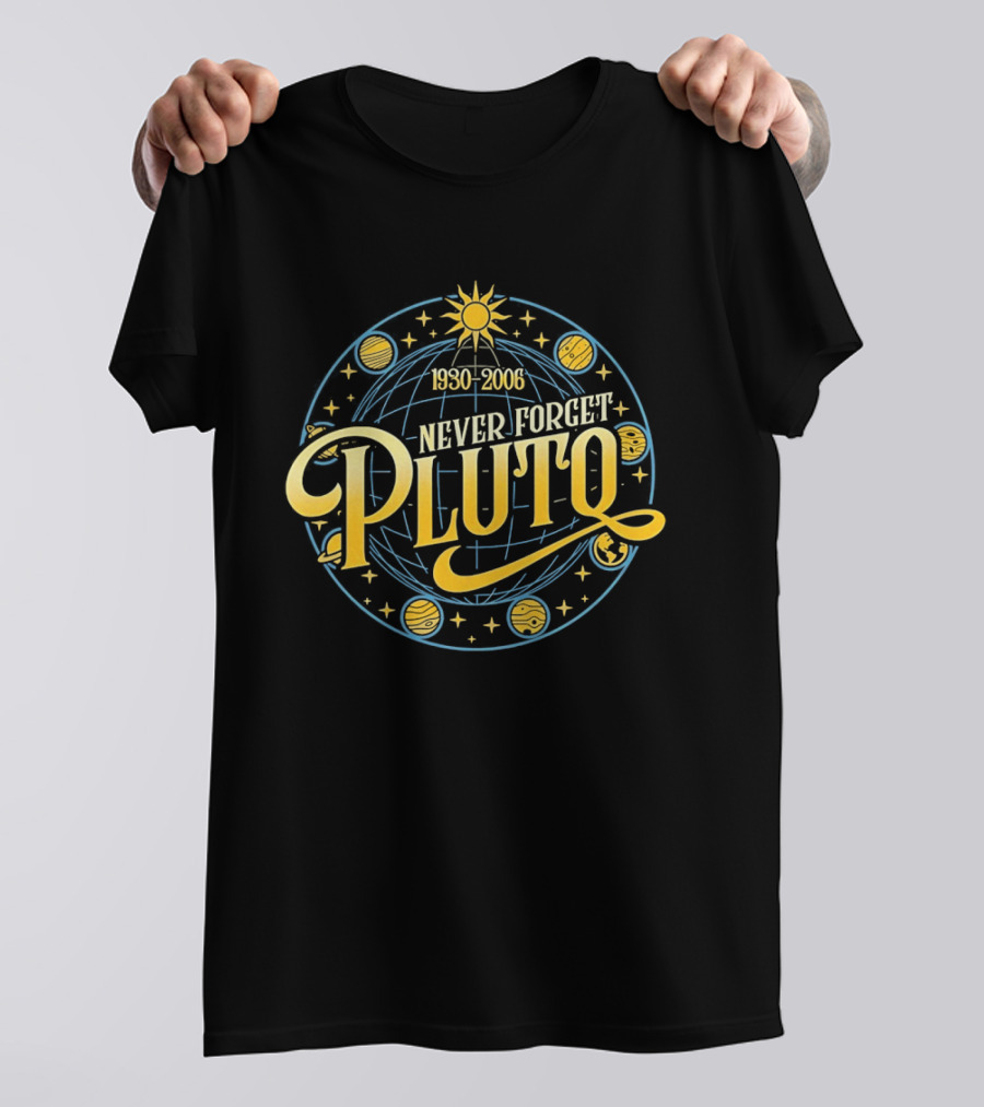 Never Forget Pluto 1930 2006 Solar System Planets T-Shirt