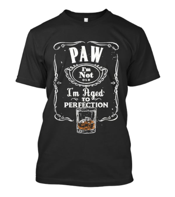 PAW I'm Not Old I'm Aged To Perfection Whiskey Glass T-Shirt