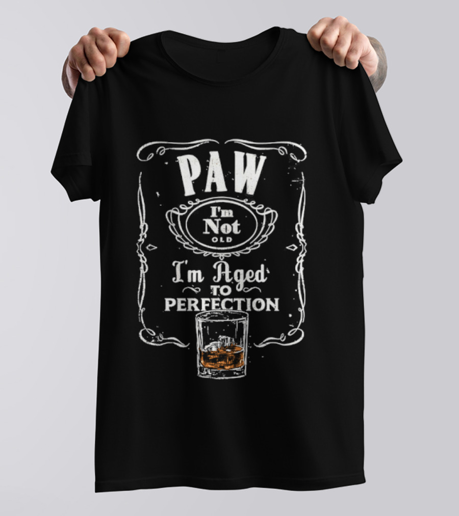 PAW I'm Not Old I'm Aged To Perfection Whiskey Glass T-Shirt