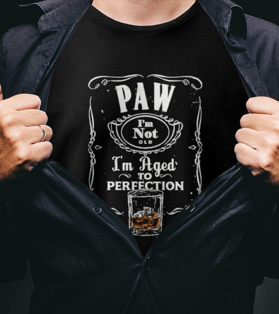 PAW I'm Not Old I'm Aged To Perfection Whiskey Glass T-Shirt