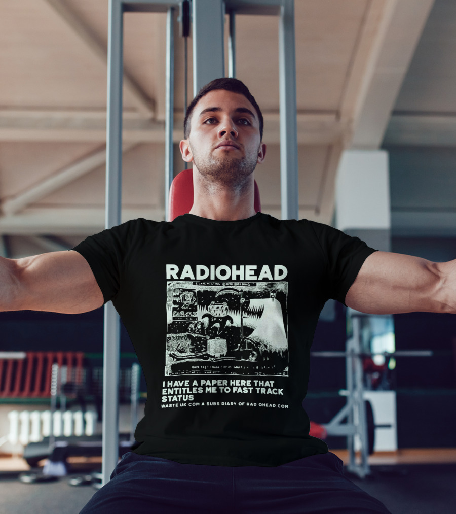 RADIOHEAD I Have A Paper Here That Entitles Me To Fast Track Status Waste UK Com A Subs Diary Of Rad O Head Com T-Shirt