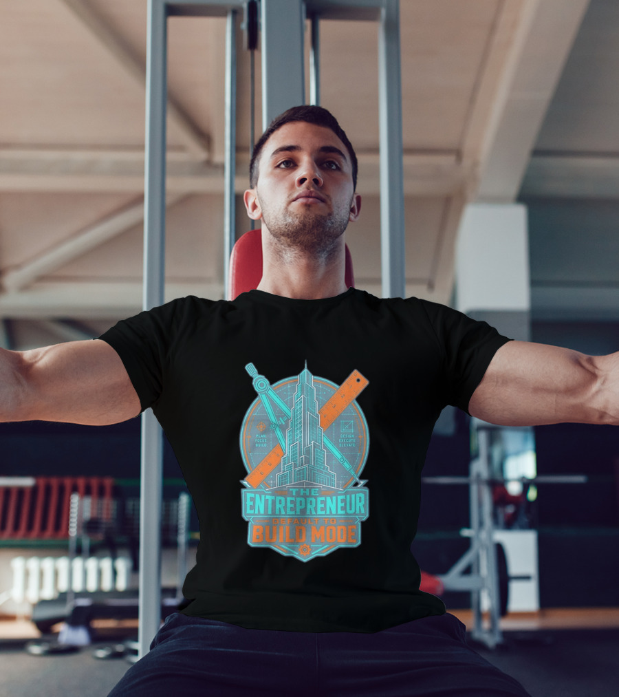 The Entrepreneur Plan Focus Build Execute Elevate Default To Build Mode T-Shirt