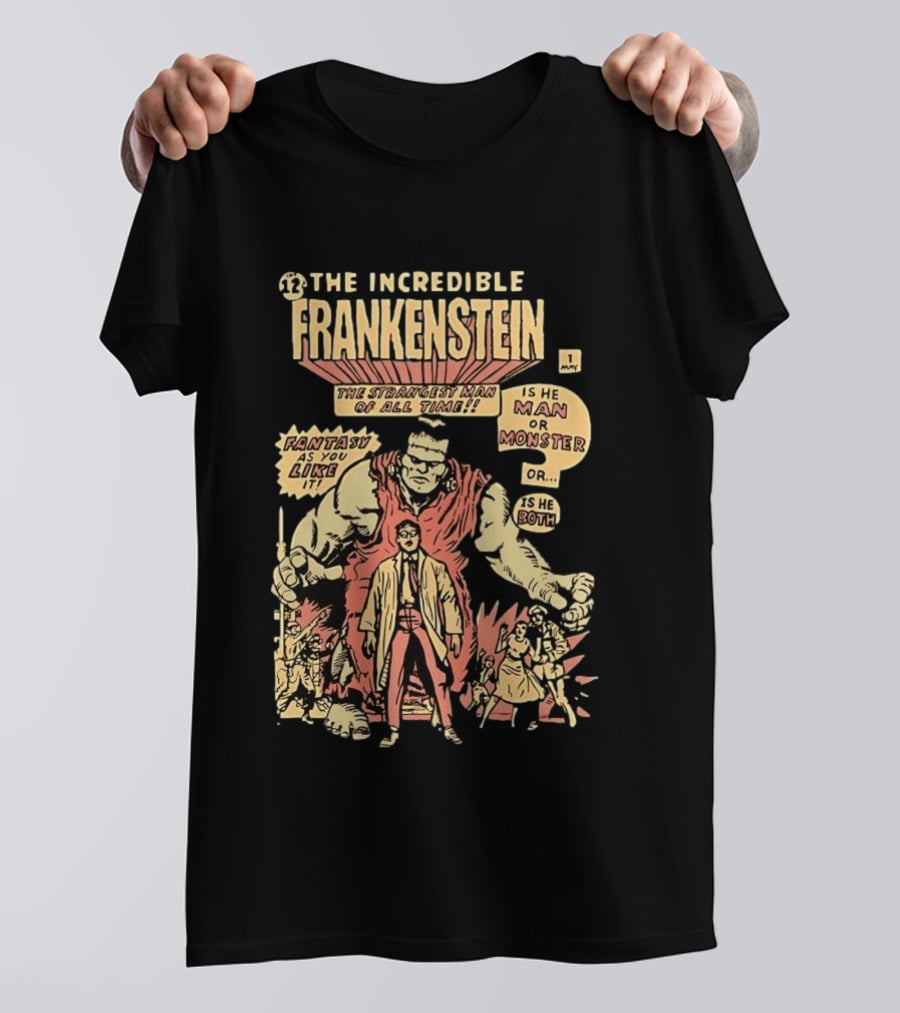The Incredible Frankenstein The Strangest Man Is He Man Or Monster Fantasy As You Like It T-Shirt