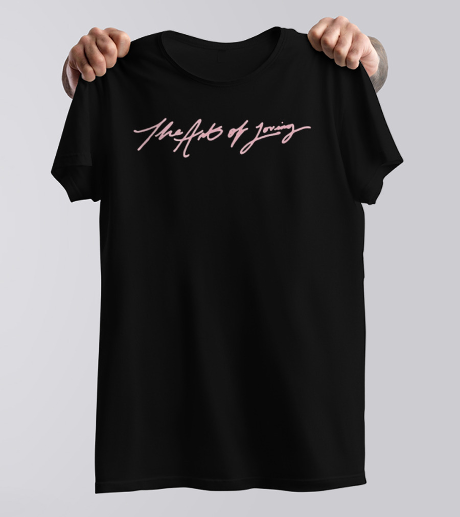 The Art Of Loving T-Shirt