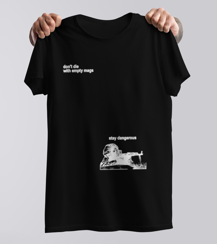 Soldier Don't Die Stay Dangerous Tactical Motivation T-Shirt