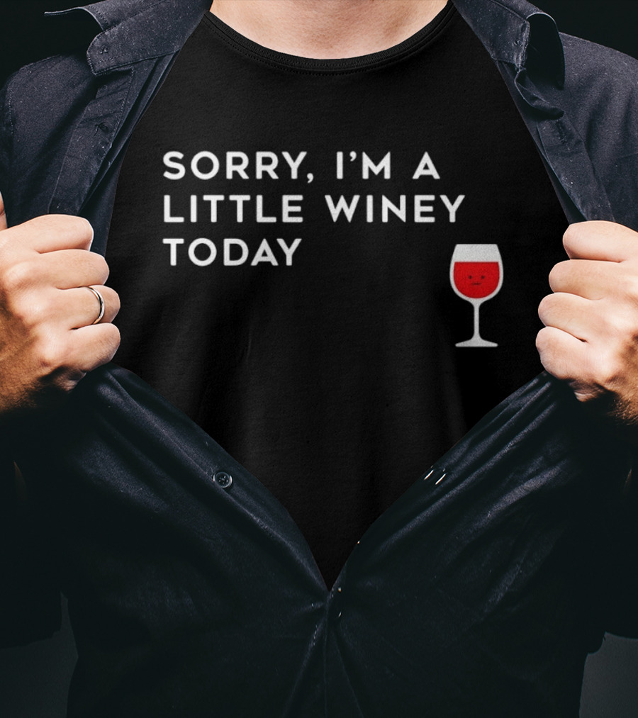 Sorry I'm A Little Winey Today Wine Glass T-Shirt