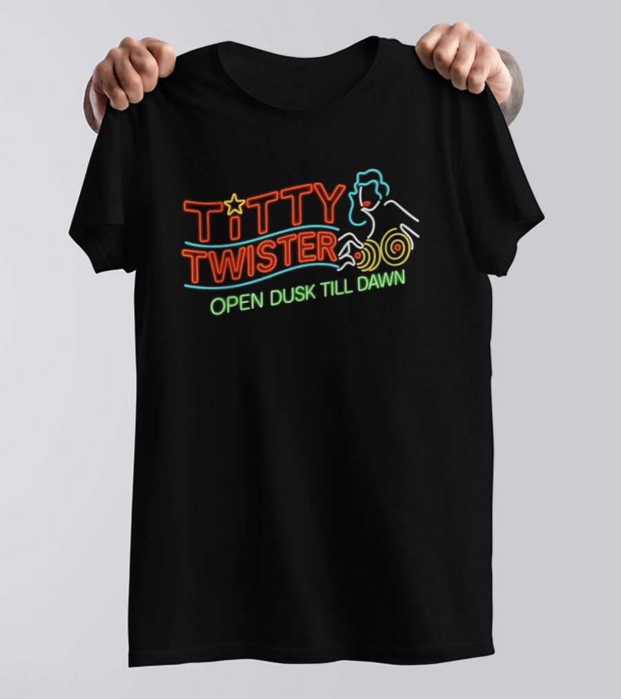 Titty Twister Open Dusk Till Dawn Neon Sign T-Shirt