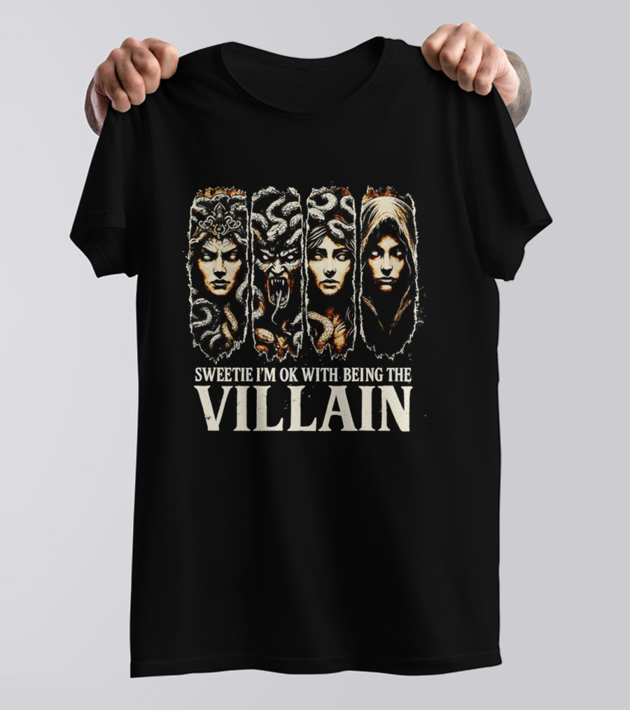 Sweetie I'm Ok With Being The Villain Medusa Snake Mythology T-Shirt