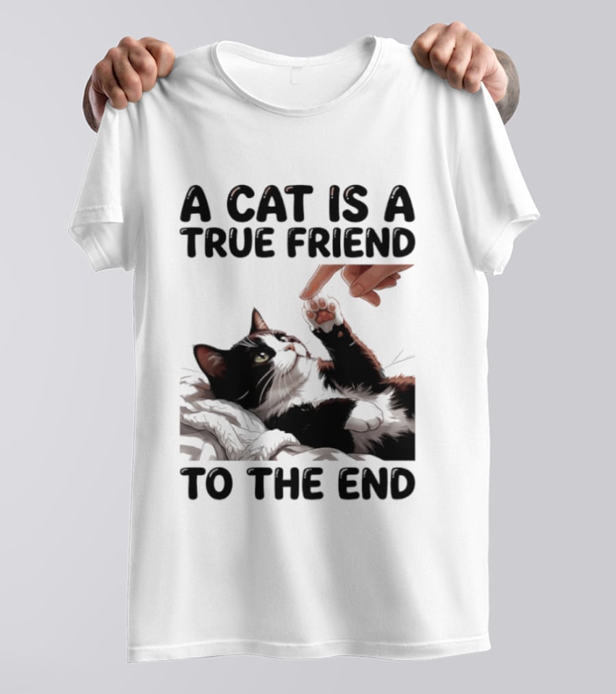 A Cat Is A True Friend To The End Pet Owner's Feline Loyalty And Companionship T-Shirt