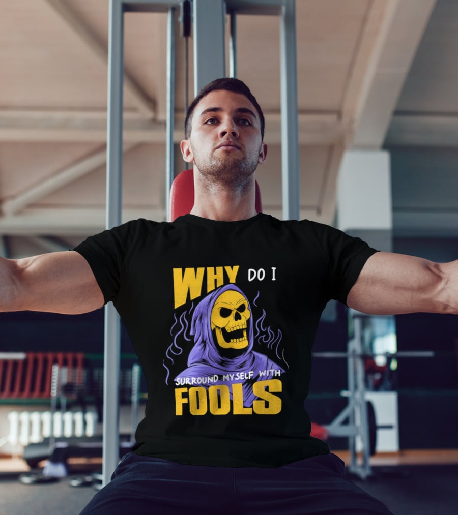 Skeletor Why Do I Surround Myself With Fools Purple And Yellow T-Shirt