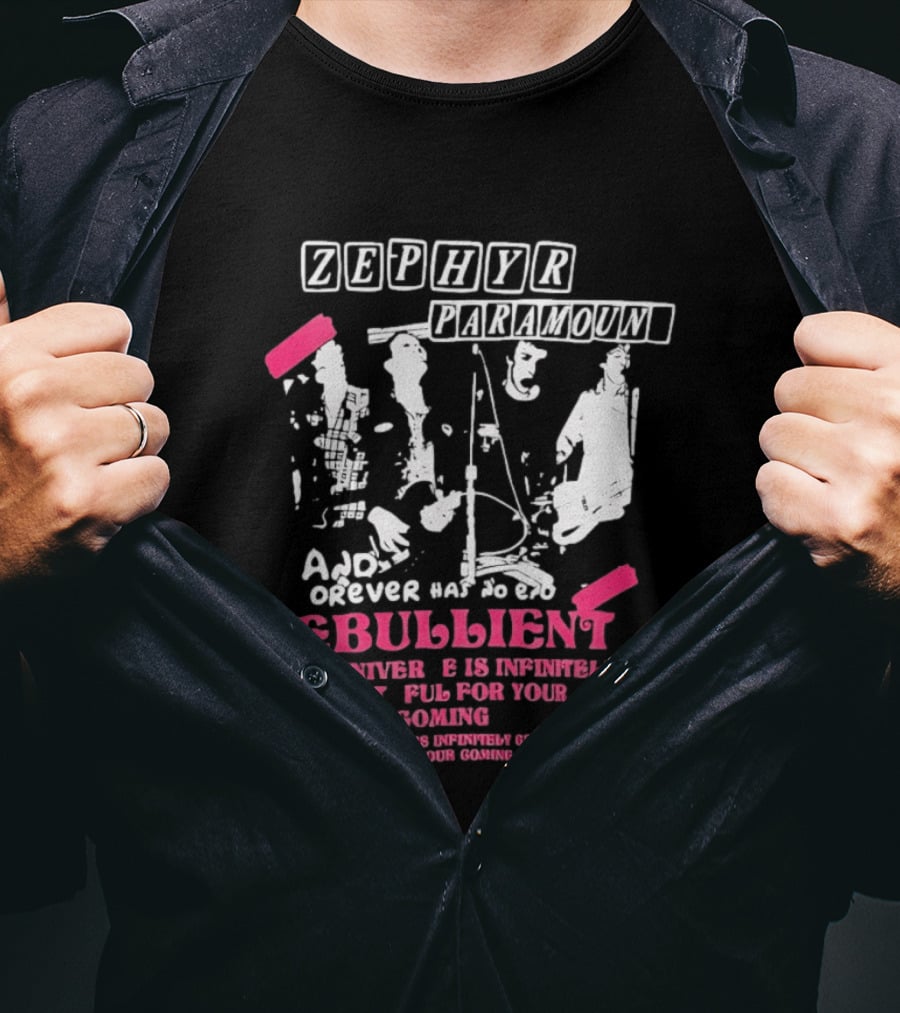 Zephyr Paramount Forever Has To Be Ebullient The Universe Is Infinitely Grateful For Your Coming T-Shirt