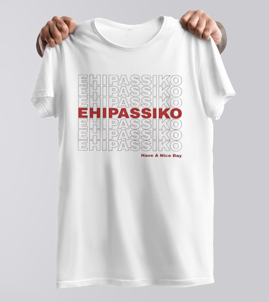 Ehipassiko Have A Nice Day Buddhism Pali Text Repeated T-Shirt