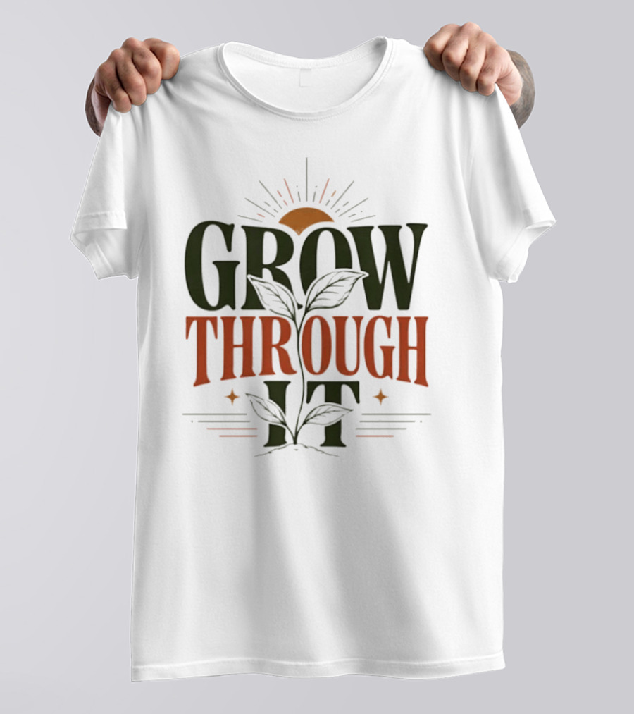 Grow Through It Sunburst Plant T-Shirt