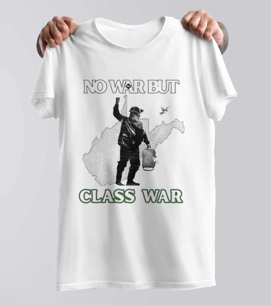 No War But Class War WV Mountain Party Miner Bird T-Shirt