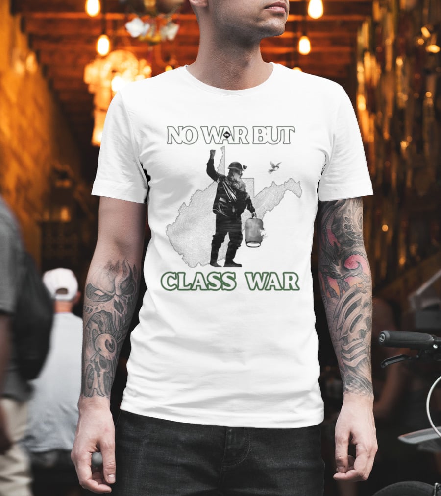 No War But Class War WV Mountain Party Miner Bird T-Shirt