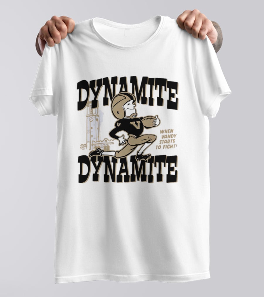 Vanderbilt Commodores Dynamite Football When Dynamite Starts To Fight T-Shirt