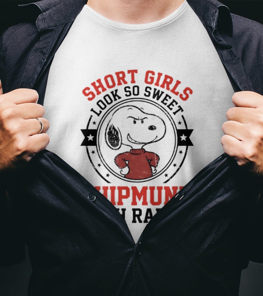 Short Girls Look So Sweet Chipmunk With Rabies Snoopy T-Shirt