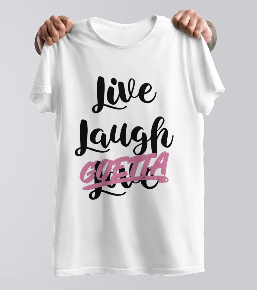 Live Laugh Goetta Crossed Out Over Live Laugh Love Cursive Lettering T-Shirt