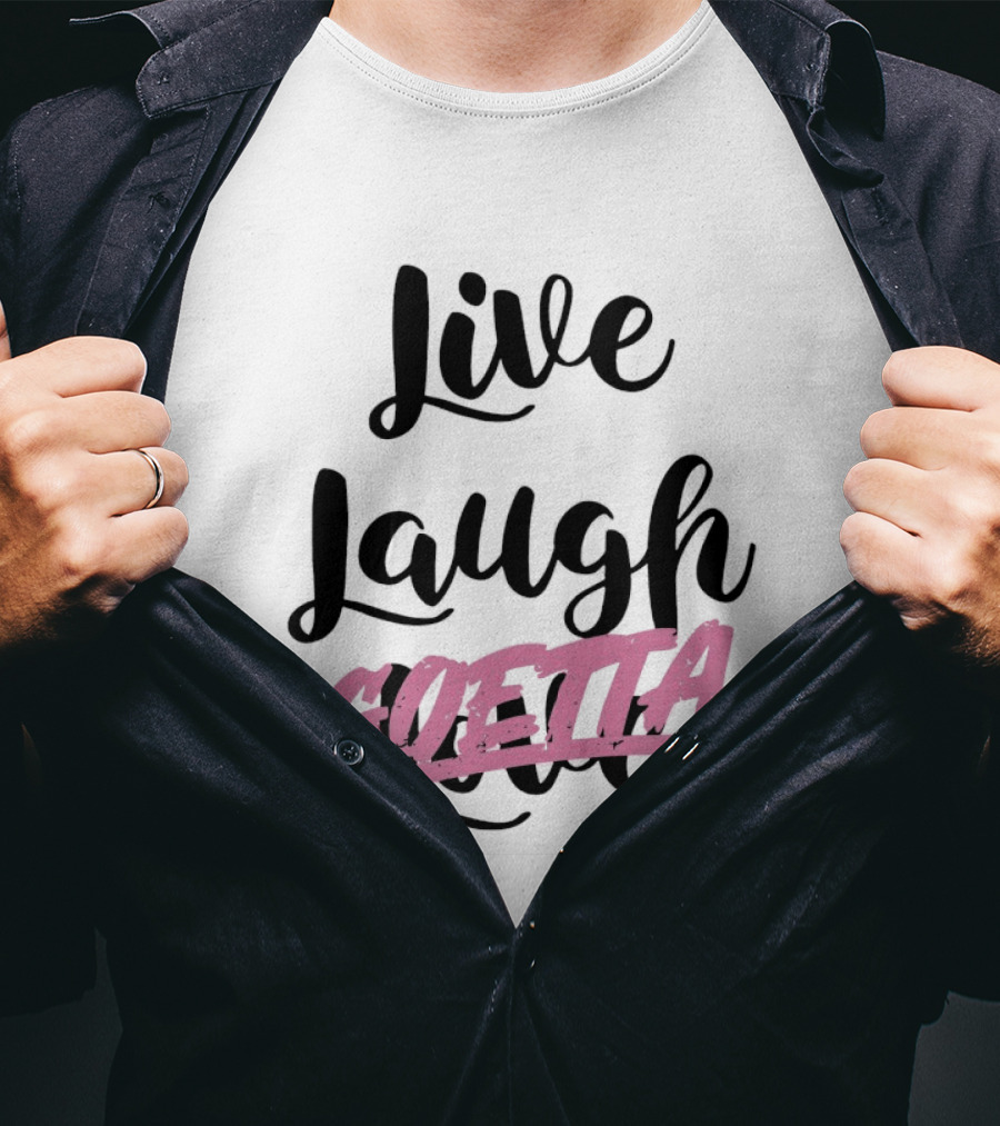 Live Laugh Goetta Crossed Out Over Live Laugh Love Cursive Lettering T-Shirt