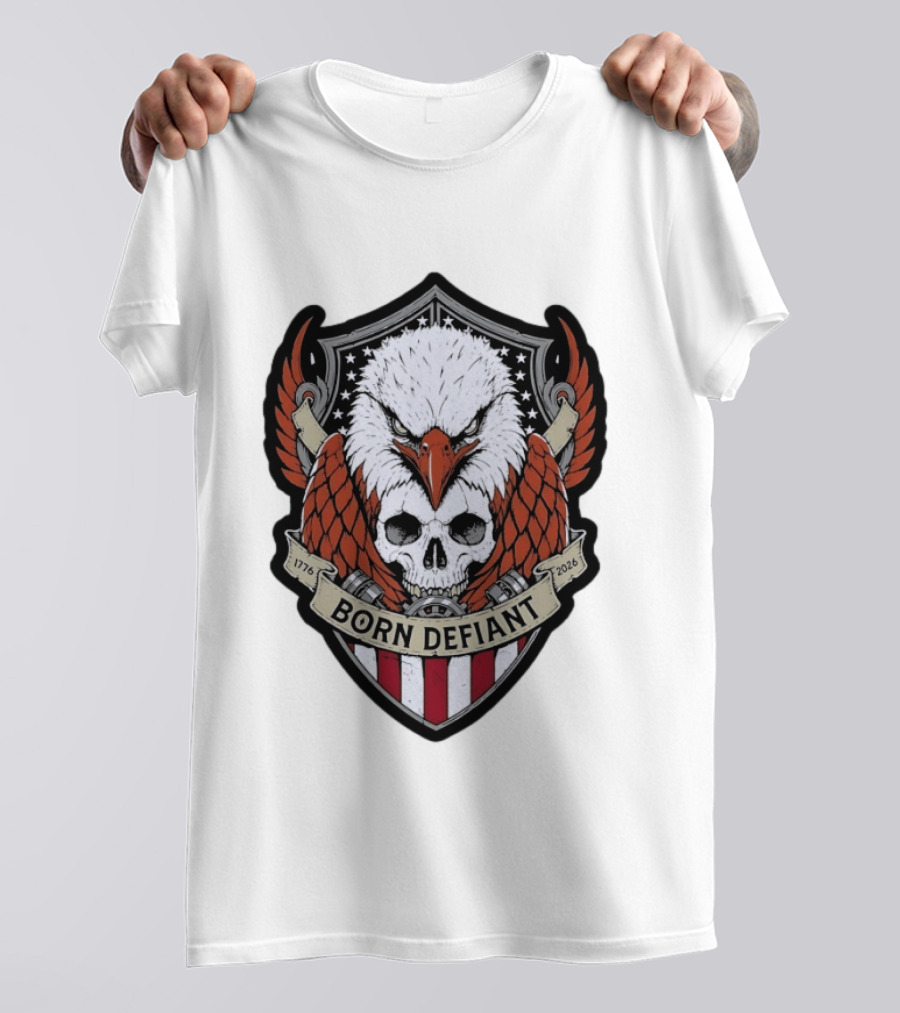 Born Defiant Eagle Skull American Flag Shield 1776 2026 T-Shirt