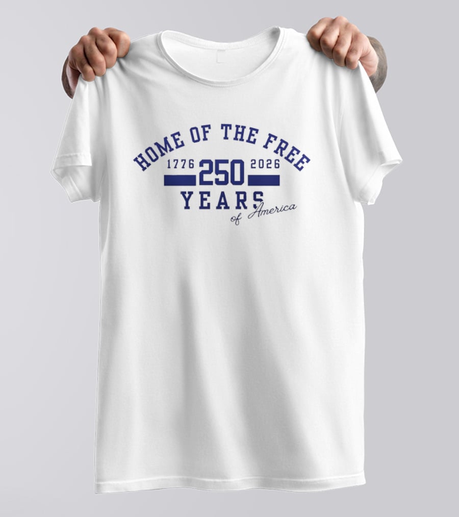 Home Of The Free 250 Years Of America 1776 2026 T-Shirt