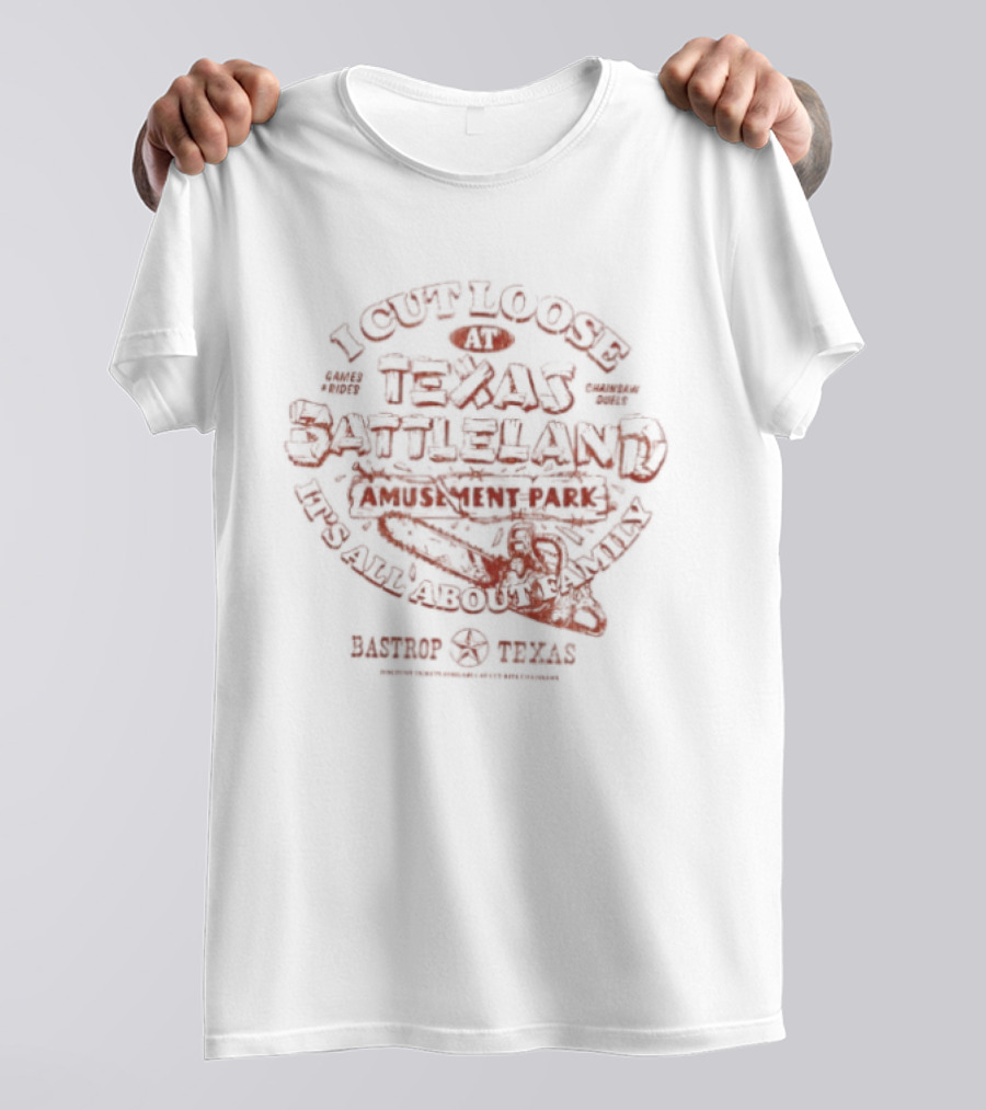 I Cut Loose In Texas Battleland Bastrop Texas It's All About Family T-Shirt
