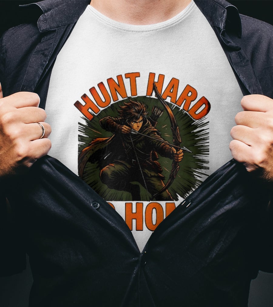 Hunt Hard Go Home Archer Aiming Bow And Action Heroic Adventure T-Shirt