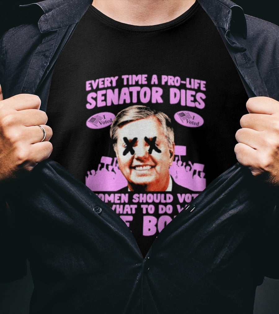 Pro Life Senator Dies Women Vote On Body Rights Empowerment T-Shirt