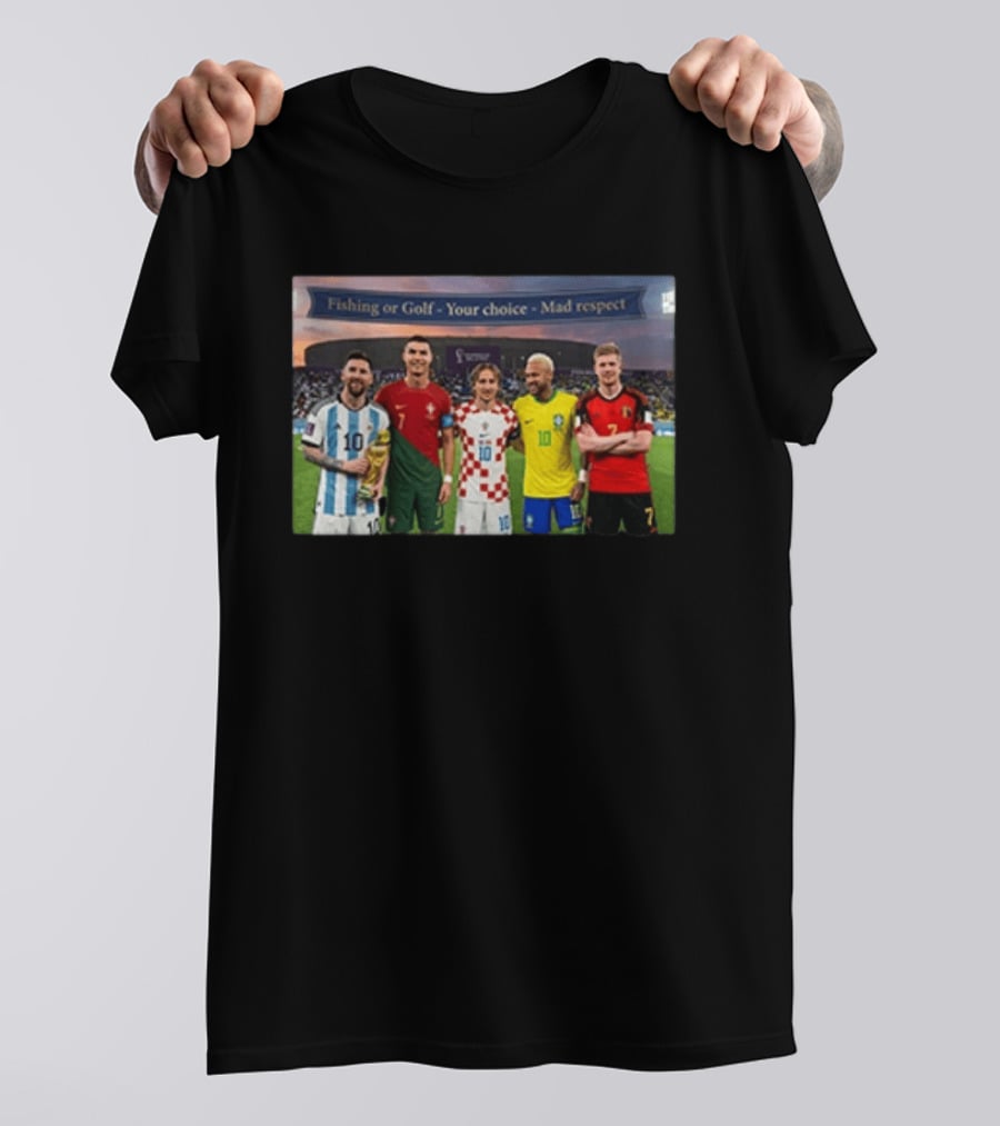 Fishing Or Golf Your Choice Mad Respect Football Legends T-Shirt