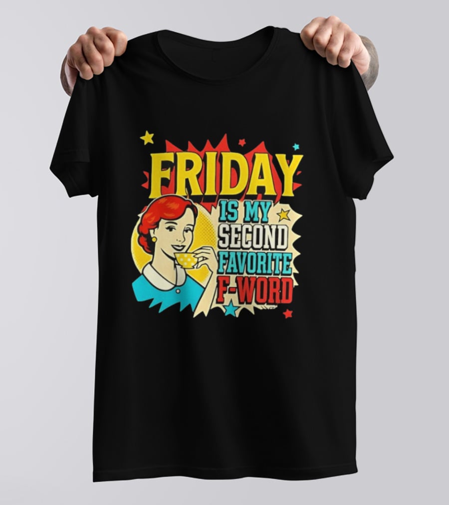 FRIDAY Is My Second Favorite F Word Retro Comic Style Pop T-Shirt
