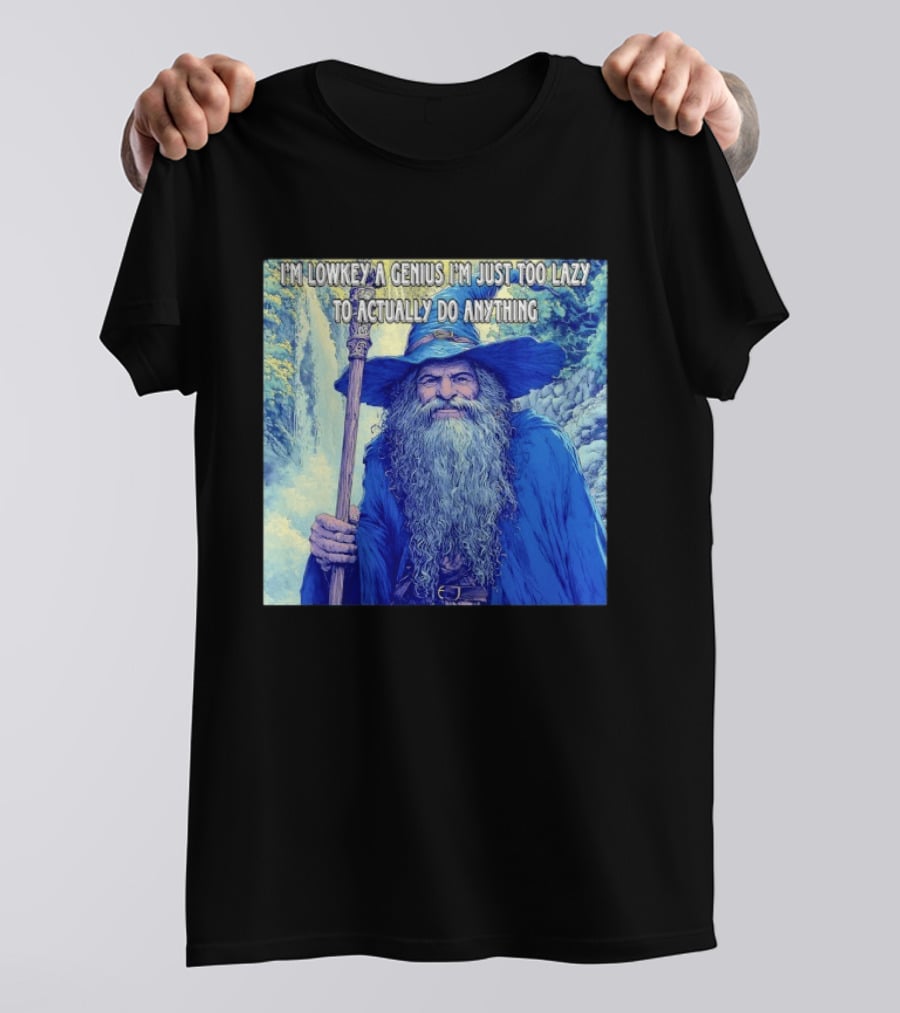 I'm Lowkey A Genius I'm Just Too Lazy To Actually Do Anything Wizard Fantasy Waterfall T-Shirt