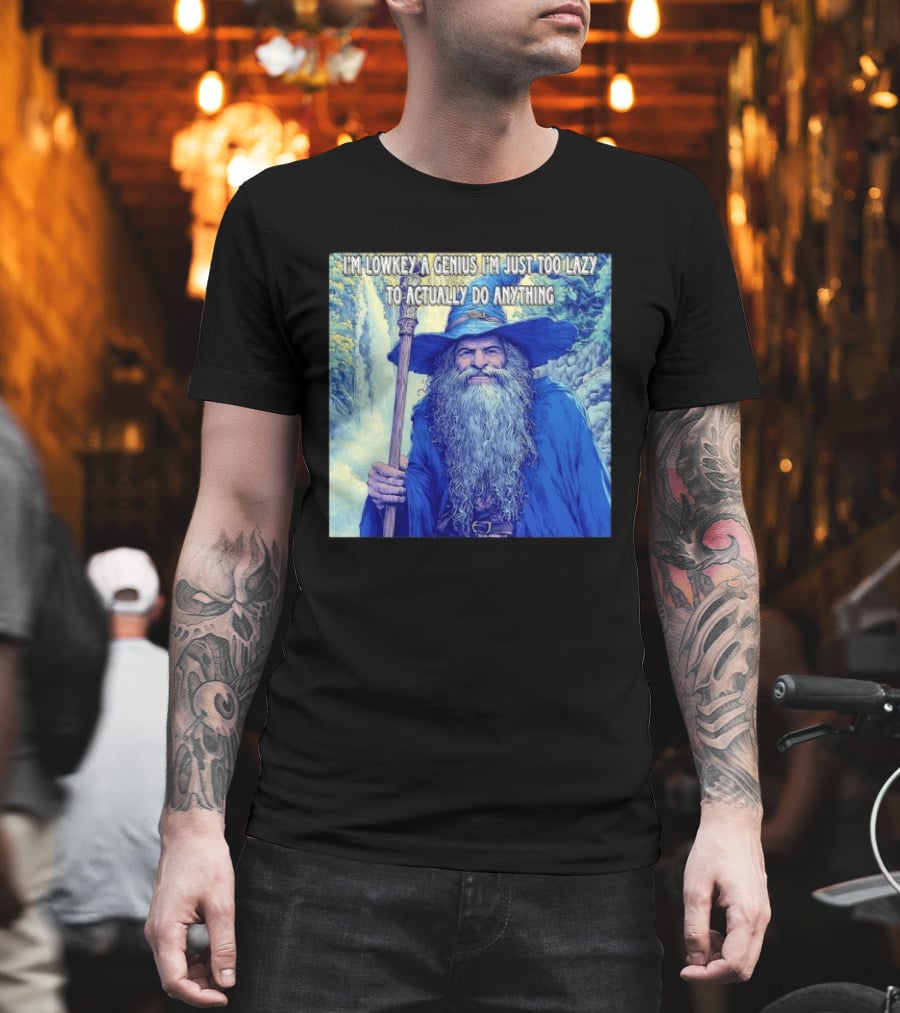 I'm Lowkey A Genius I'm Just Too Lazy To Actually Do Anything Wizard Fantasy Waterfall T-Shirt