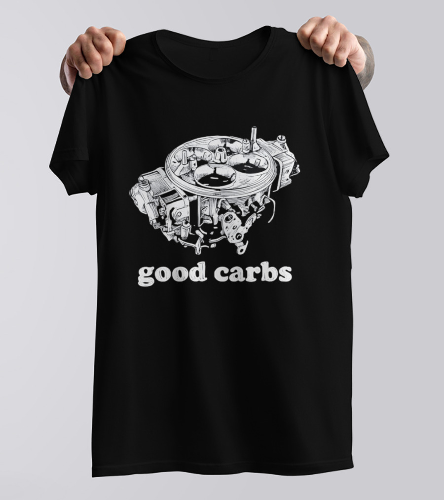 Good Carbs Automotive Enthusiast Carburetor T-Shirt