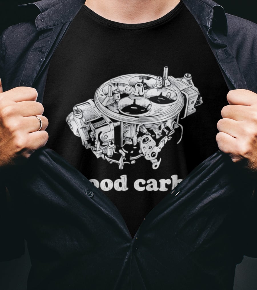 Good Carbs Automotive Enthusiast Carburetor T-Shirt