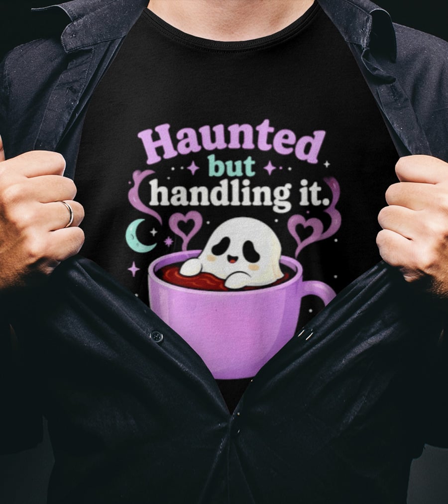 Haunted But Handling It Ghost Coffee Spooky Hearts And Moon T-Shirt