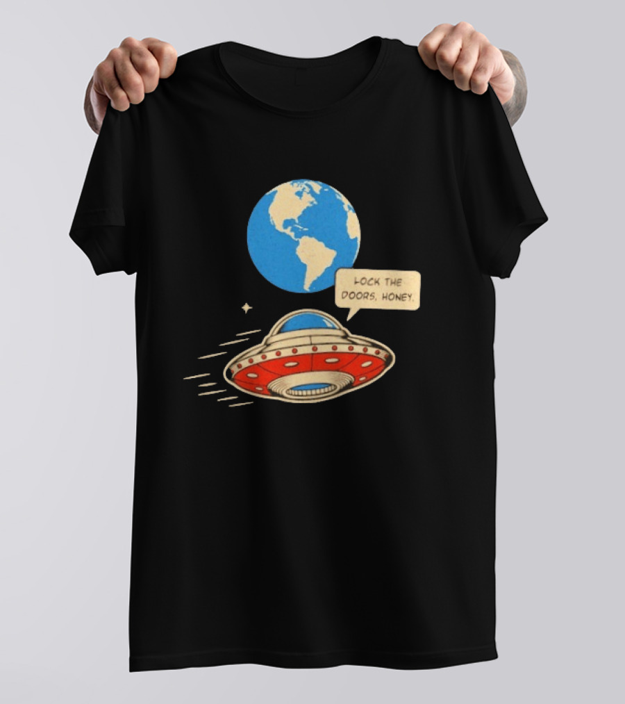 Lock The Doors Honey UFO Earth Alien Retro Cartoon T-Shirt