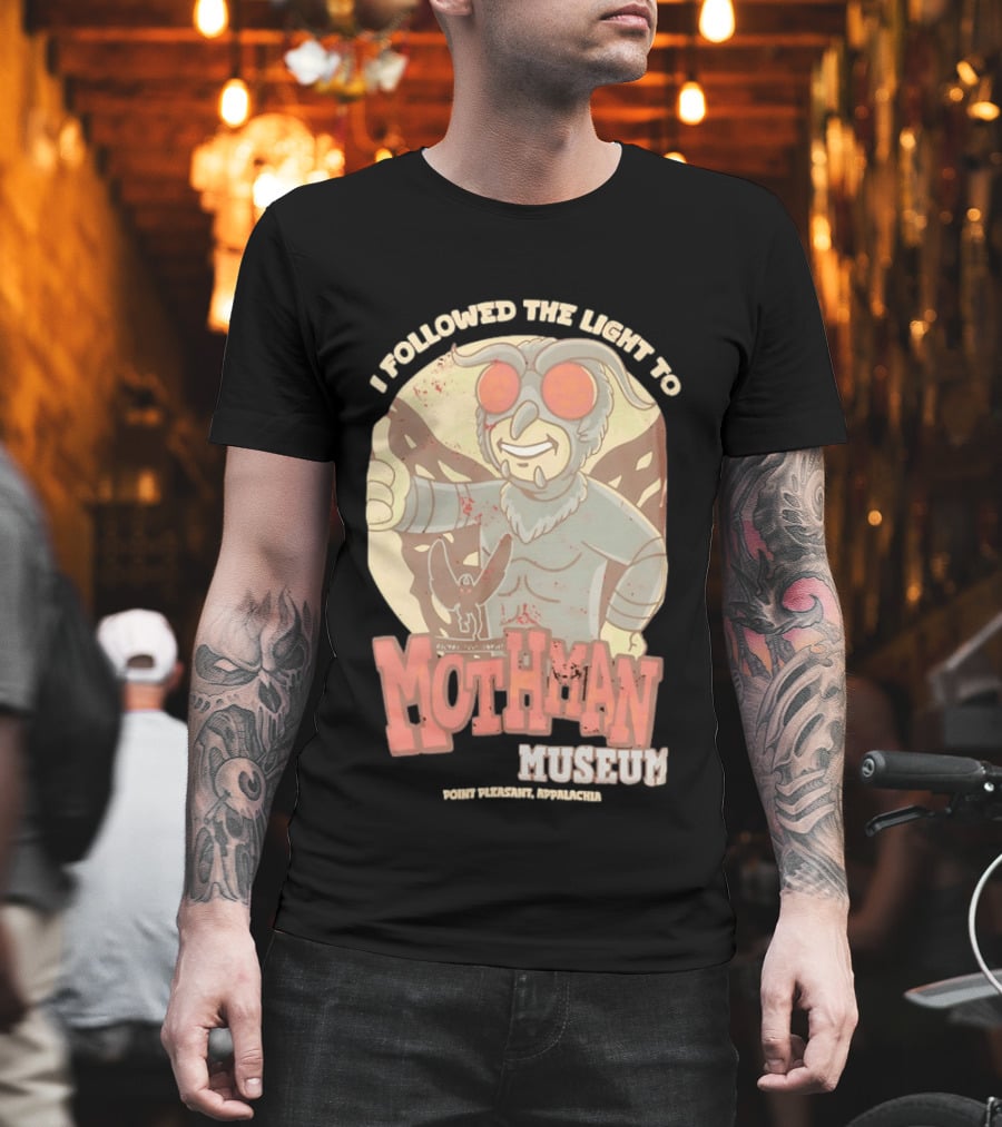 I Followed The Light To Mothman Museum Point Pleasant Appalachia T-Shirt