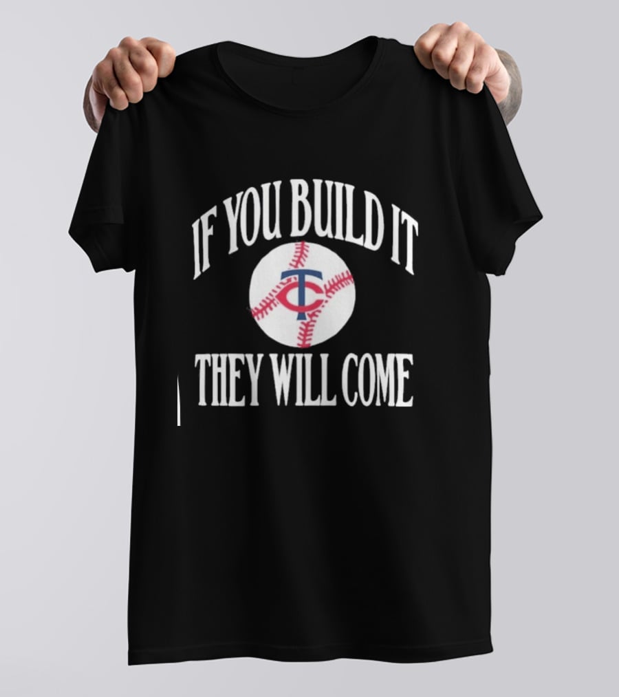 Minnesota Twins If You Build It They Will Come Baseball Navy T-Shirt