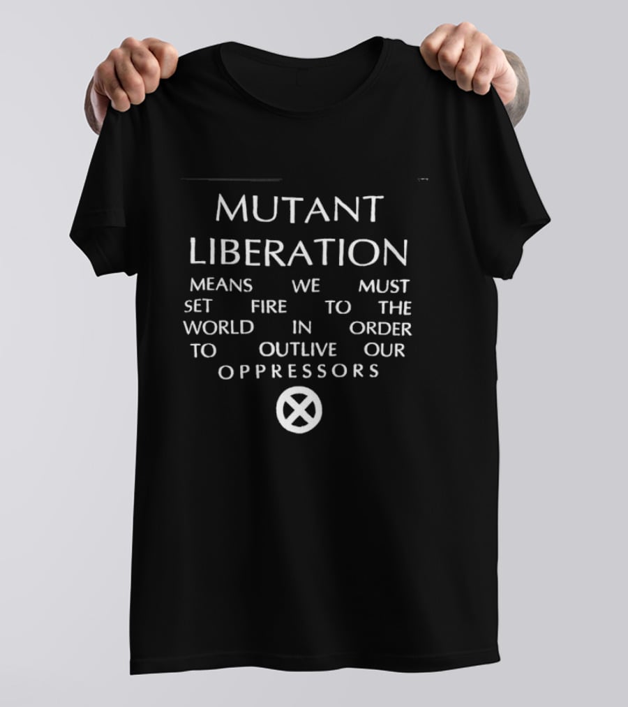 Mutant Liberation Means We Must Set Fire To The World X Men Oppressors Outlive T-Shirt