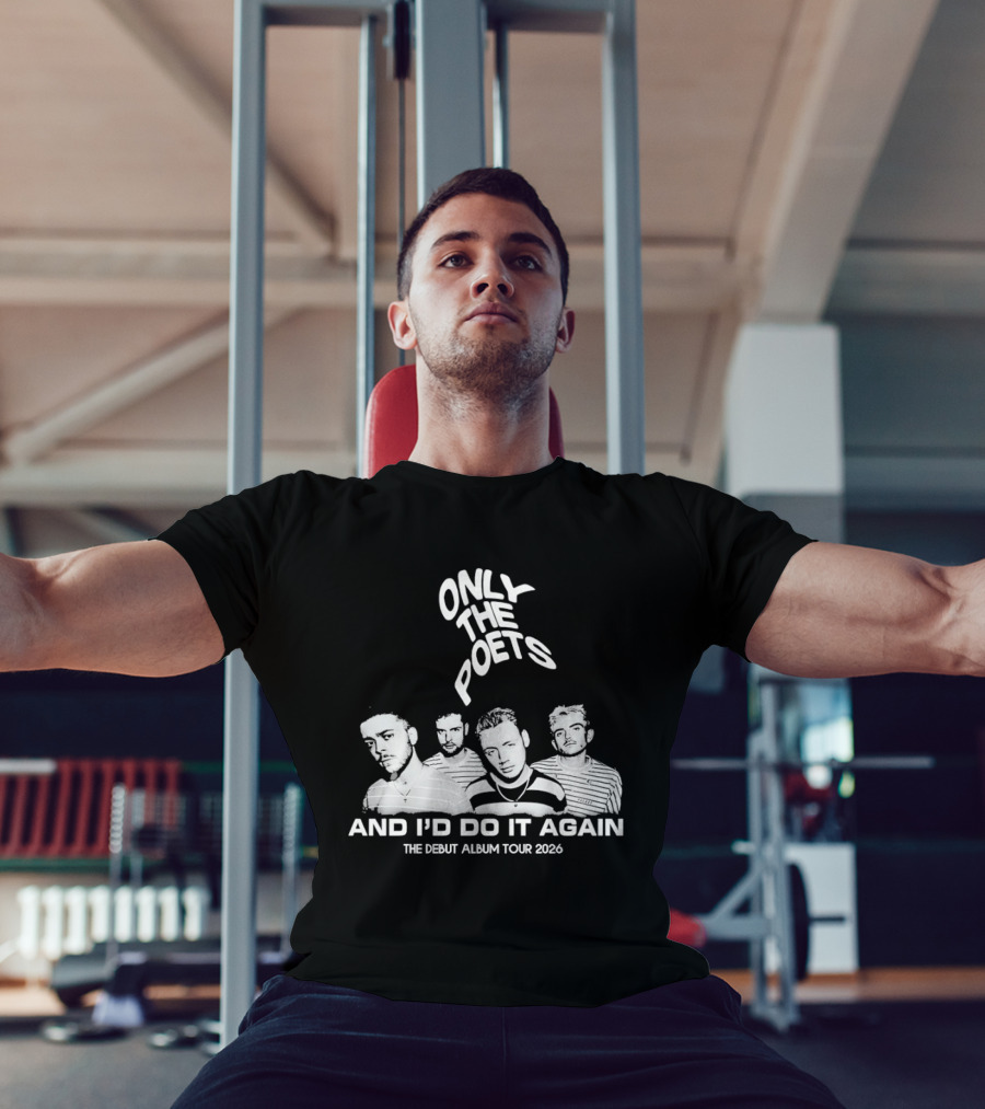 Only The Poets And I'd Do It Again The Debut Album Tour 2026 Band T-Shirt