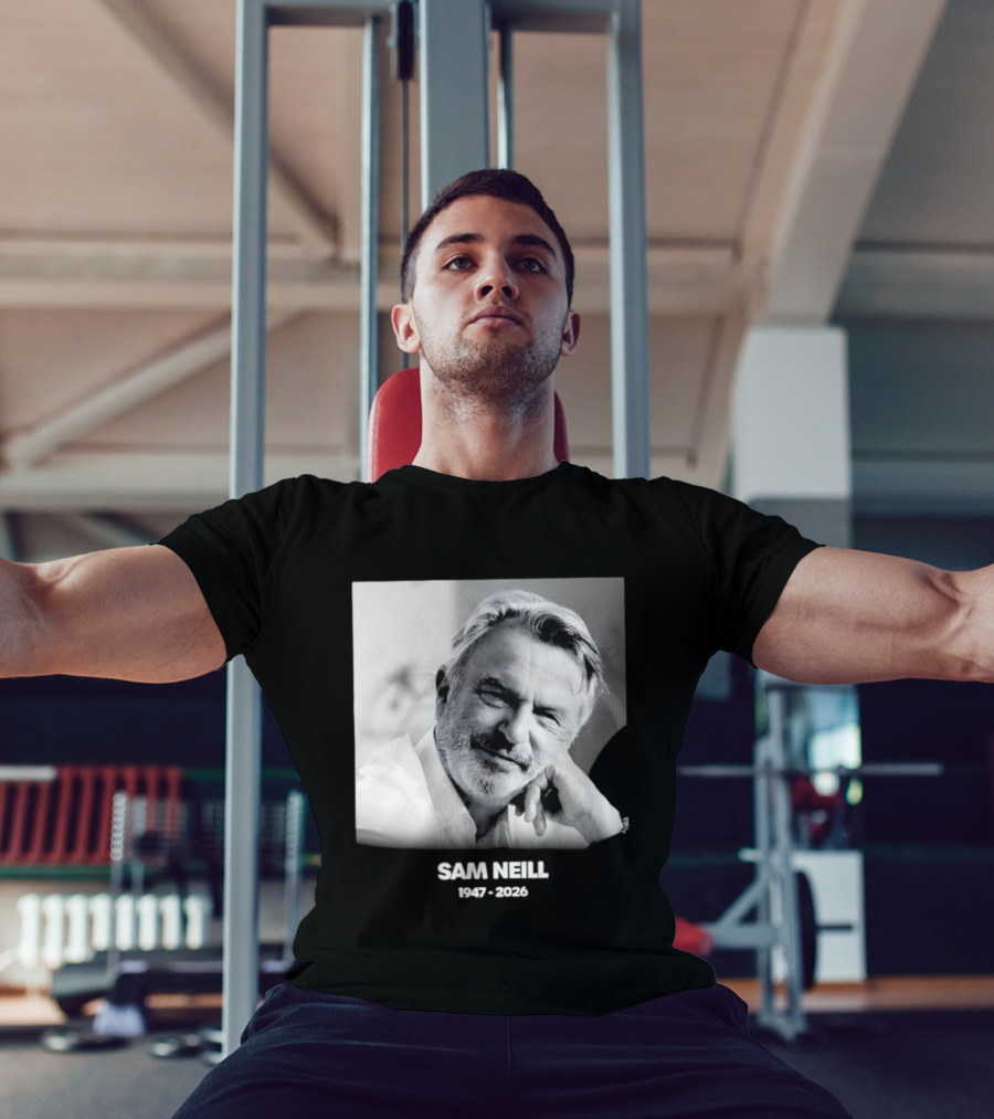 Sam Neill 1947 2026 Rest In Peace To A True Screen Legend T-Shirt