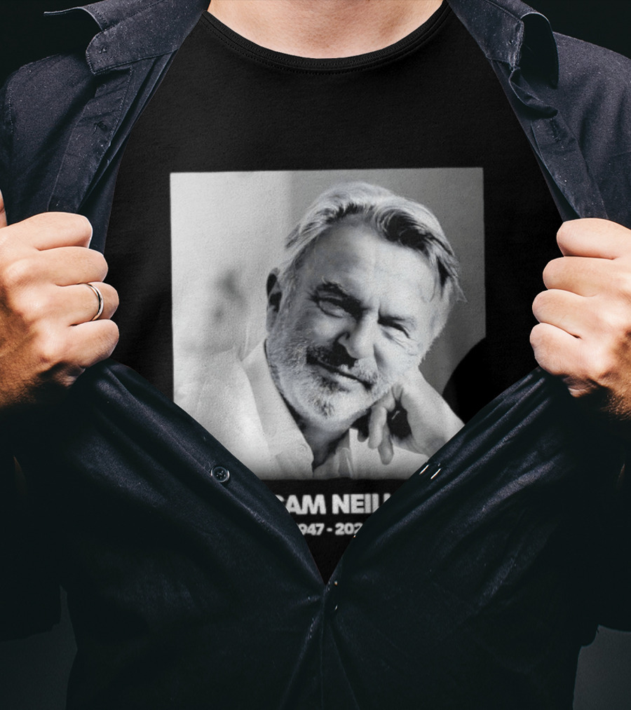 Sam Neill 1947 2026 Rest In Peace To A True Screen Legend T-Shirt