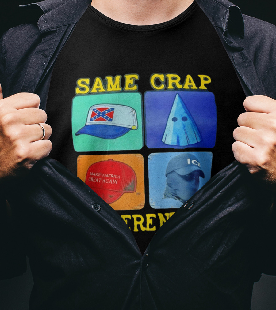 SAME CRAP DIFFERENT CAP Confederate MAGA ICE Satire T-Shirt