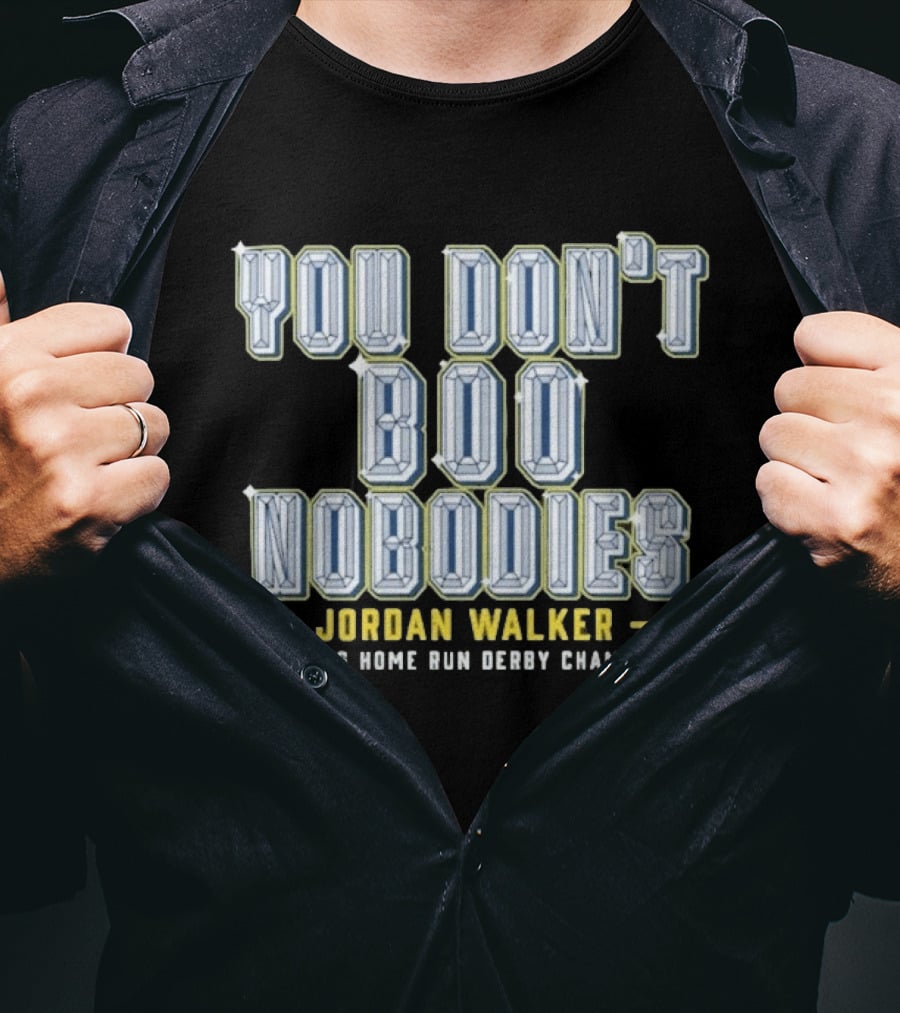You Don't Boo Nobodies Jordan Walker 2026 Home Run Derby Champ T-Shirt