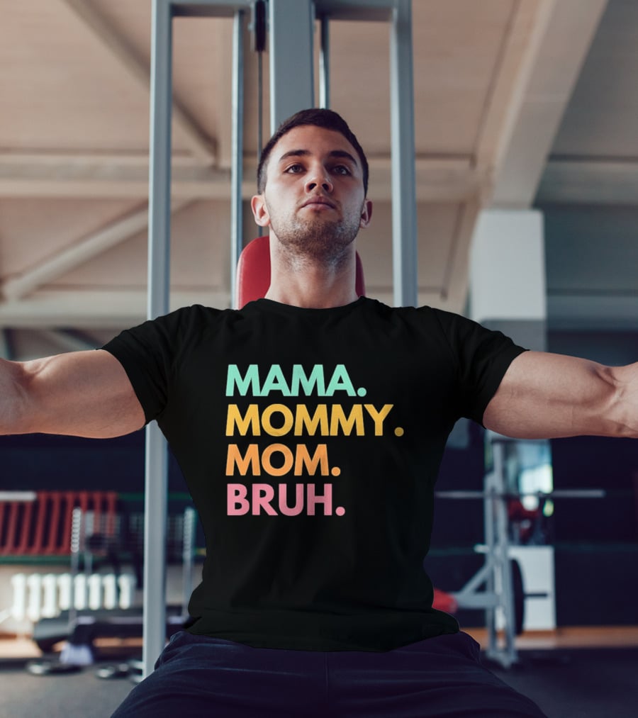 Mama Mommy Mom Bruh Mother's Day Multicolor Text Fun Mother's Day T-Shirt