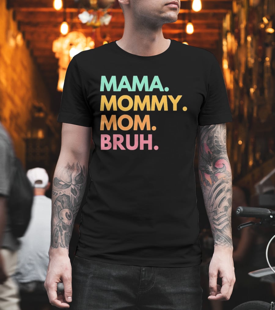 Mama Mommy Mom Bruh Mother's Day Multicolor Text Fun Mother's Day T-Shirt