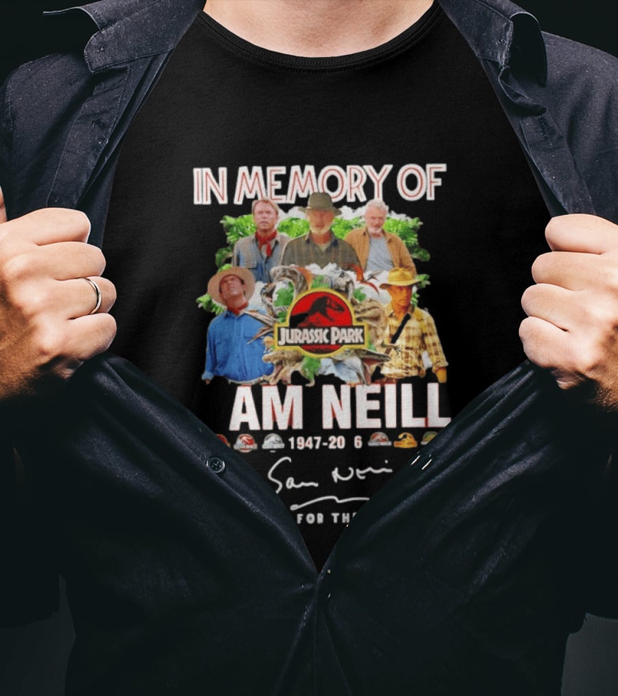 In Memory Of Sam Neill 1947 2026 Thank You For The Memories Jurassic Park Signatures T-Shirt