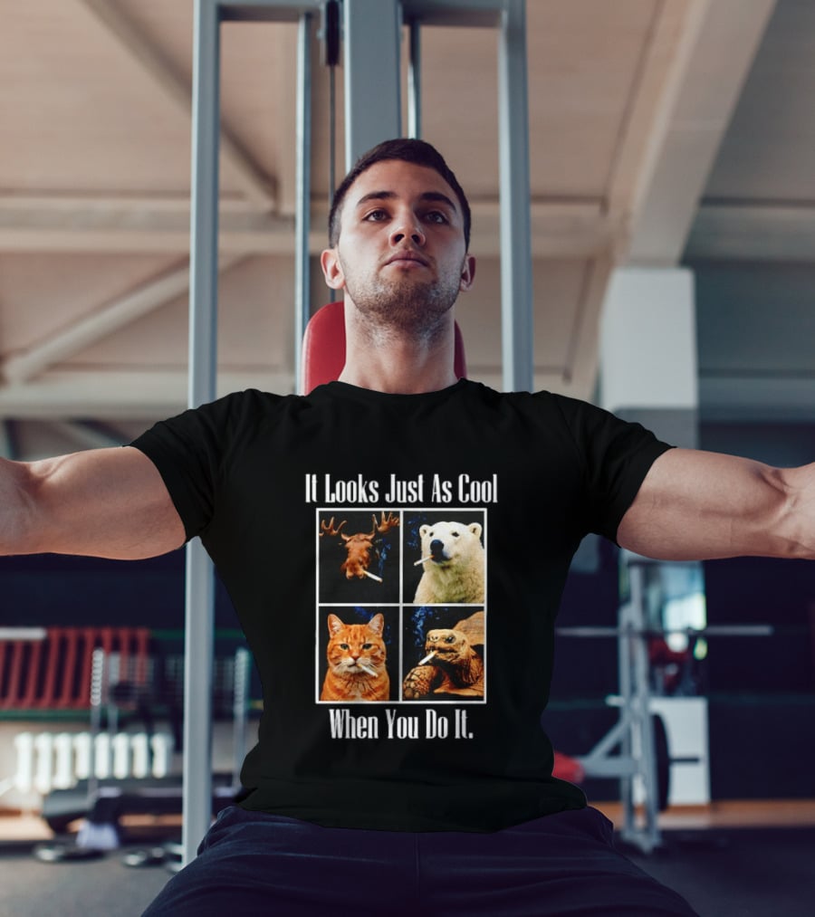 It Looks Just As Cool When You Do It Smoking Animals T-Shirt